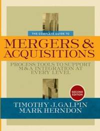 The Complete Guide to Mergers and Acquisitions : Process Tools to Support M and A Integration at...