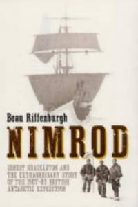 Nimrod": Ernest Shackleton and the Extraordinary Story of the 1907-09 British Antarctic...
