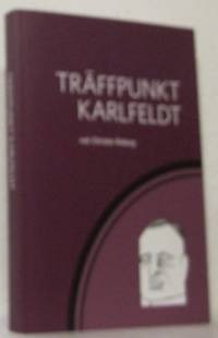 Träffpunkt Karlfeldt. Texter om hans liv och dikt.