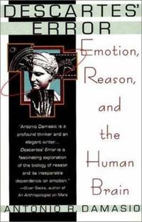 Descartes' Error : Emotion, Reason, and the Human Brain