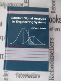 Random Signal Analysis in Engineering Systems by Komo, John J - 1987-08-01