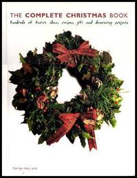 image of THE COMPLETE CHRISTMAS BOOK - Hundreds of Festive Ideas, Recipes, Gifts, and Decorating Projects