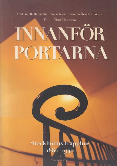 Innanför portarna. Stockholms trapphus 1880-1940.…