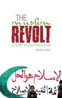 The Muslim Revolt: A Journey Through Political Islam