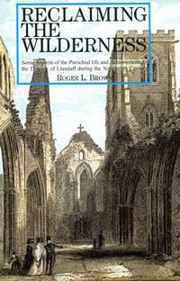 Reclaiming the Wilderness - some aspects of parochial life and achievements of the Diocese of Llandaff during the nineteenth century