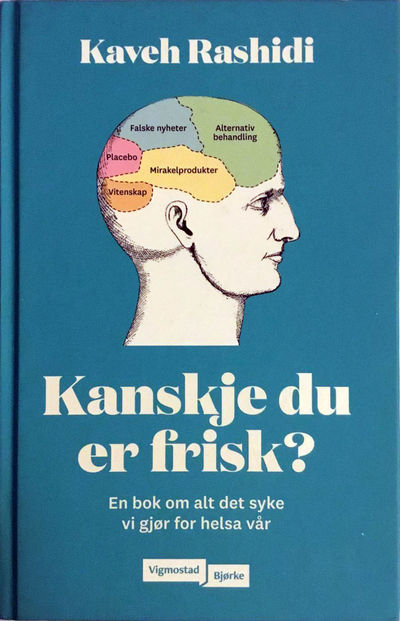 Kanskje du er frisk? En bok om alt det syke vi…
