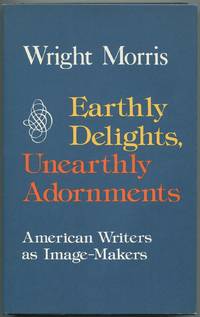 Earthly Delights, Unearthly Adornments: American Writers as Image-Makers