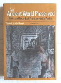 Ancient World Preserved: Relics and Records of Prehistory in the Andes