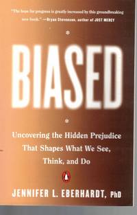 Biased Uncovering the Hidden Prejudice That Shapes What We See, Think, and  Do