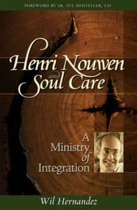Henri Nouwen and Soul Care : A Ministry of Integration