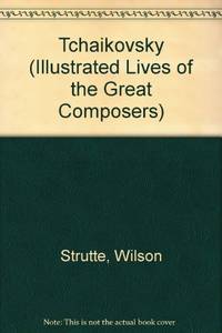Tchaikovsky (Illustrated Lives of the Great Composers S.)