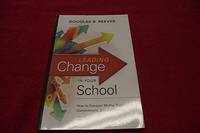 Leading Change in Your School: How to Conquer Myths, Build Commitment, and Get Results by Reeves, Douglas B - 2009