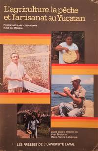 cover of L'agriculture, la pêche et l'artisanat au Yucatan. Prolétarisation de la paysannerie maya au Mexique