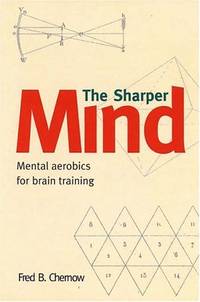 The Sharper Mind: Mental Games for a Keen Mind and a Foolproof Memory