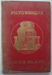 Picturesque Rhode Island. Pen and Pencil Sketches of the scenery and history of its cities, towns and hamlets, and of men who have made them Famous by Wilfred H Munro - 1881 - from Mare Booksellers (SKU: 010619)