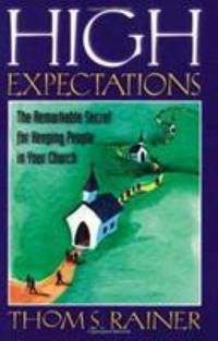 High Expectations : The Remarkable Secret for Keeping People in Your Church
