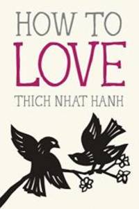 How to Love (Mindful Essentials) by Thich Nhat Hanh - 2014-06-08