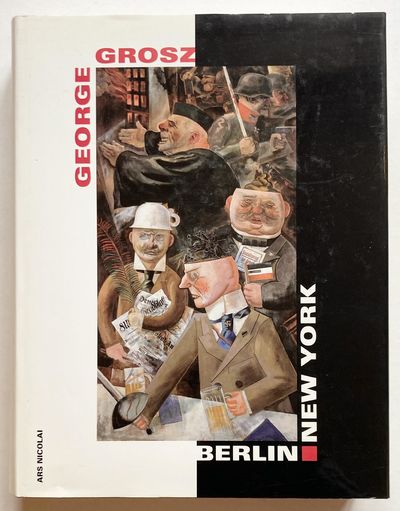 George Grosz: Berlin - New York.