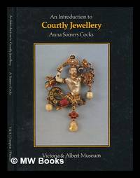 An introduction to courtly jewellery / Anna Somers Cocks