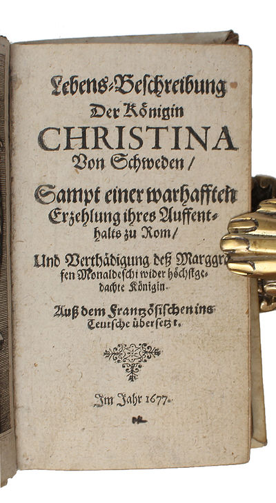 Lebens-Beschreibung der Königin Christina von Schweden (...). Auss dem Frantzösischen ins Teutsche übersetzt. - ["ONE OF THE WITTIEST AND MOST LEARNED WOMEN OF HER AGE"] (photo 2)