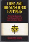 China and the Search for Happiness: Recurring Themes in Four Thousand Years of Chinese Cultural History (Translated from the German)