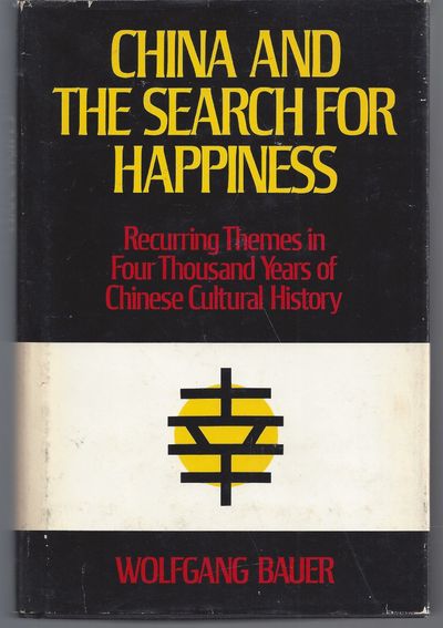 China and the Search for Happiness: Recurring Themes in Four Thousand Years of Chinese Cultural History (Translated from the German)