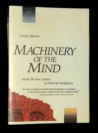 Machinery of the Mind: Inside the New Science of Artificial Intelligence
