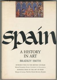 Spain, A History in Art by SMITH, Bradley - 1966