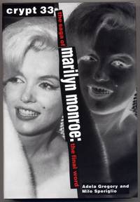 Crypt 33: The Saga of Marilyn Monroe - The Final Word, by Adela Gregory & Milo Speriglio