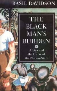 The Black Man´s Burden. Africa and the Curse of…