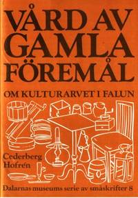 Vård av gamla föremål. Om kulturarvet i Falun.