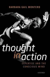 Thought in Action: Expertise and the Conscious Mind