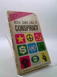 None Dare Call It Conspiracy by Gary Allen - 1972