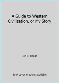 A Guide to Western Civilization, or My Story