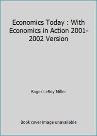 Economics Today : With Economics in Action 2001-2002 Version by Roger LeRoy Miller - 2003