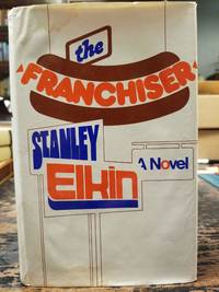 The Franchiser by ELKIN, Stanley [SIGNED] - 1976