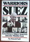 Warriors At Suez: Eisenhower Takes America Into the Middle East