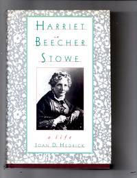 Harriet Beecher Stowe: A Life