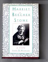 Harriet Beecher Stowe: A Life by Hedrick, Joan D - 1994