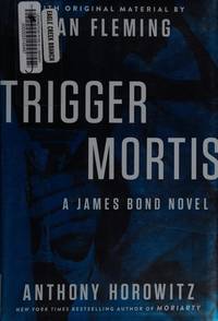 Trigger Mortis: With Original Material by Ian Fleming (James Bond)