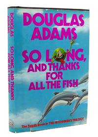image of SO LONG, AND THANKS FOR ALL THE FISH
