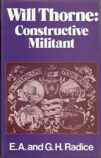 Will Thorne, Constructive Militant: A Study in New Unionism and New Politics