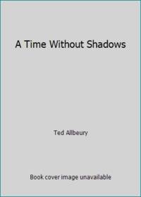 A Time Without Shadows