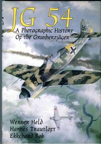 JG 54: A Photographic History of the Grunherzjager by Held, Werner/Trautloft, Hannes/Bob, Ekkehard/Cox, Don (trans) - 1994