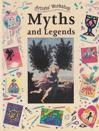 Myths and Legends (Artists' Workshop) by King, Penny, and Roundhill, Clare, and Civardi, Anne (Created by) - 1997
