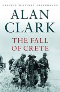 Cassell Military Classics: The Fall of Crete (Cassell Military Paperbacks) by Alan Clark - 2002-02-05