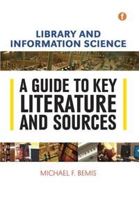 Library and Information Science : A Guide to Key Literature and Sources
