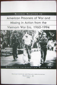 Records Relating to American Prisoners of War and Missing in Action from the Vietnam War Era, 1960-1994: Reference Information Paper 90