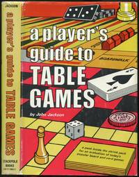 A Player&#039;s Guide to Table Games by JACKSON, John - 1975