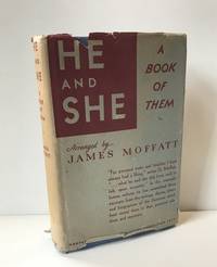 He And She A Book Of Them by Moffatt, James - 1934